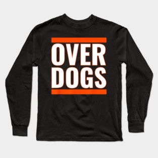 Overdogs Bold Graphic Statement Apparel For People Who Love Clever Wordplay Long Sleeve T-Shirt