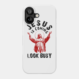 Jesus Is Coming Look Busy Bold Christian Faith Graphic Art Phone Case