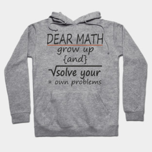 Dear Math Solve Your Own Problems Nerdy Sarcasm Hoodie