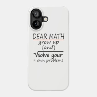 Dear Math Solve Your Own Problems Nerdy Sarcasm Phone Case