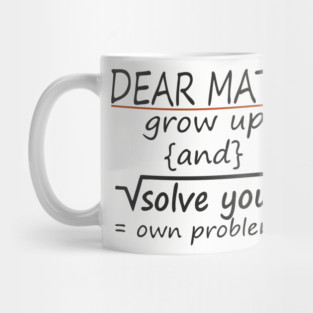 Dear Math Solve Your Own Problems Nerdy Sarcasm Mug
