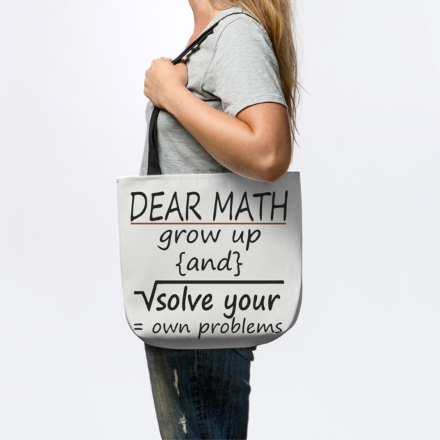 Dear Math Solve Your Own Problems Nerdy Sarcasm by Anticorporati