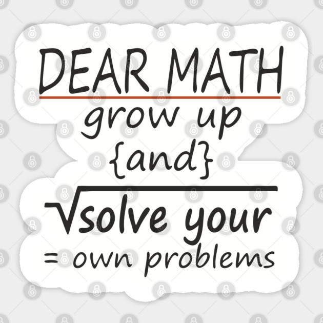 Dear Math Solve Your Own Problems Nerdy Sarcasm Sticker by Anticorporati