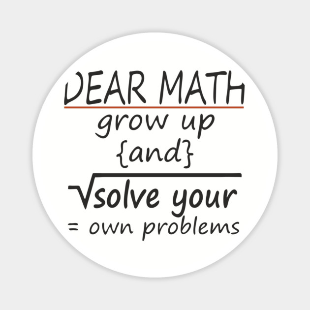 Dear Math Solve Your Own Problems Nerdy Sarcasm Magnet by Anticorporati