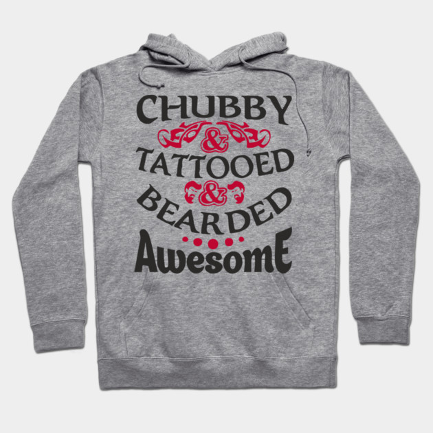 Chubby Tattooed Bearded Awesome Self Love Badass Attitude Hoodie by Anticorporati
