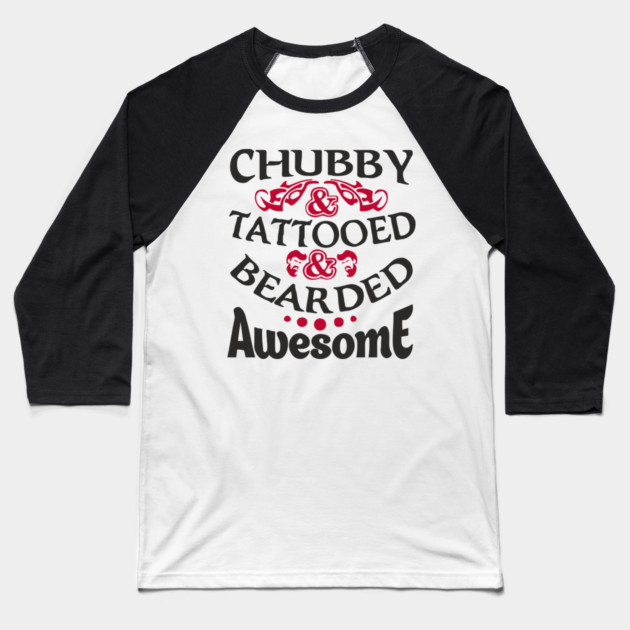 Chubby Tattooed Bearded Awesome Self Love Badass Attitude Baseball T-Shirt by Anticorporati