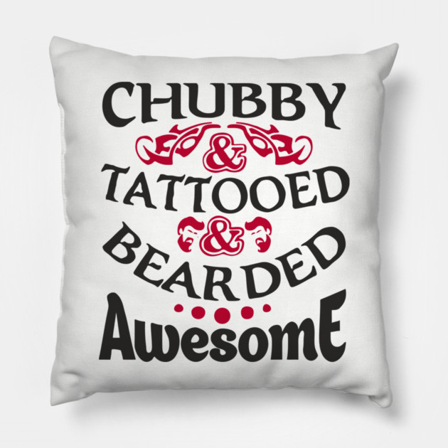 Chubby Tattooed Bearded Awesome Self Love Badass Attitude Pillow by Anticorporati
