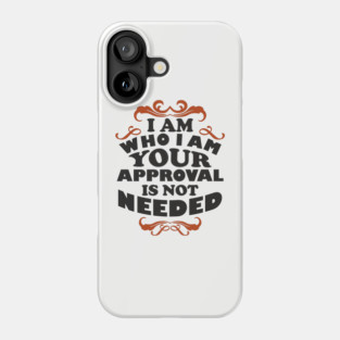I Am Who I Am Self Love Unapologetic Attitude Phone Case