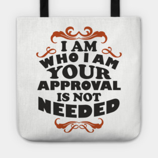 I Am Who I Am Self Love Unapologetic Attitude Tote