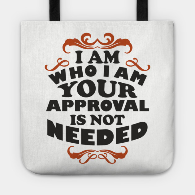 I Am Who I Am Self Love Unapologetic Attitude Tote by Anticorporati