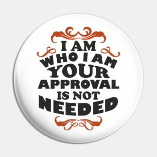 I Am Who I Am Self Love Unapologetic Attitude Pin