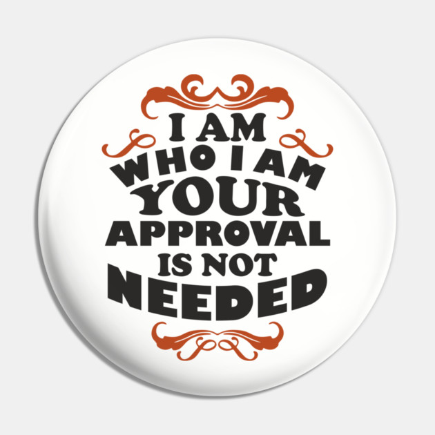 I Am Who I Am Self Love Unapologetic Attitude Pin by Anticorporati
