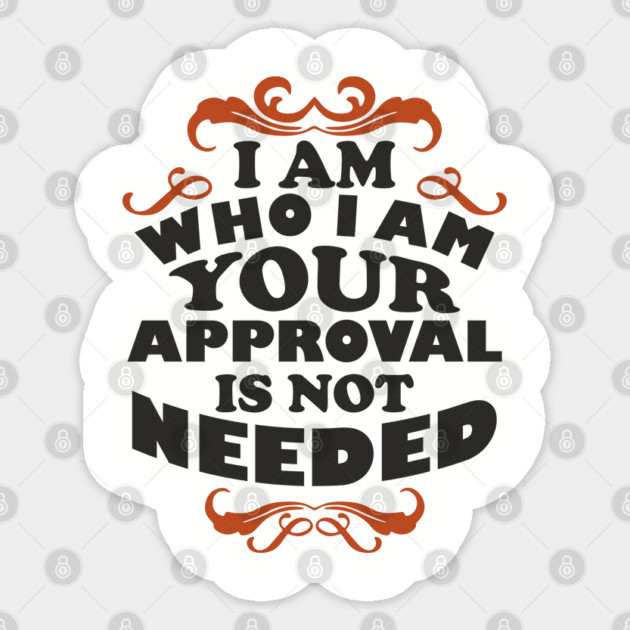 I Am Who I Am Self Love Unapologetic Attitude Sticker by Anticorporati