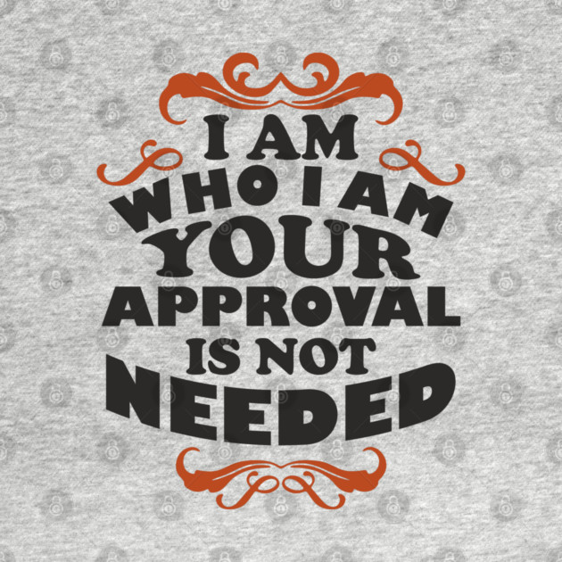 I Am Who I Am Self Love Unapologetic Attitude by Anticorporati