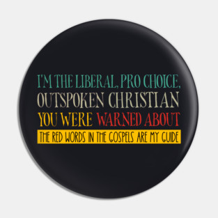 I'm The Liberal Christian You Were Warned About Pin