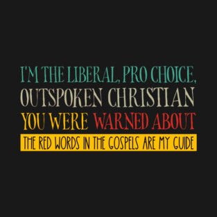 I'm The Liberal Christian You Were Warned About T-Shirt