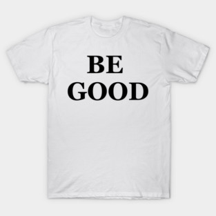 BE GOOD, Renee Good T-Shirt