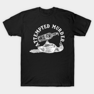 Attempted Murder T-Shirt