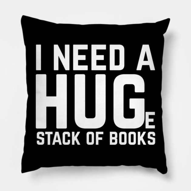 I Need a Huge Stack of Books Pillow by The WYLD Tribe