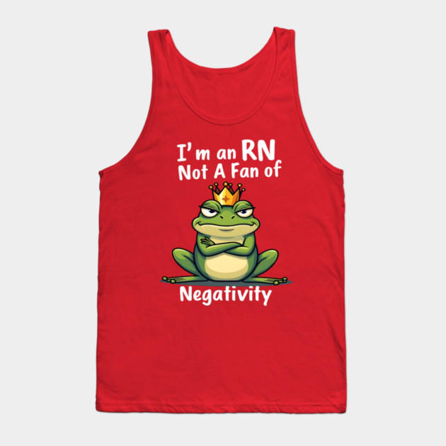 I'm an RN. Too Fab for Negativity! Tank Top by dr_creative_designs