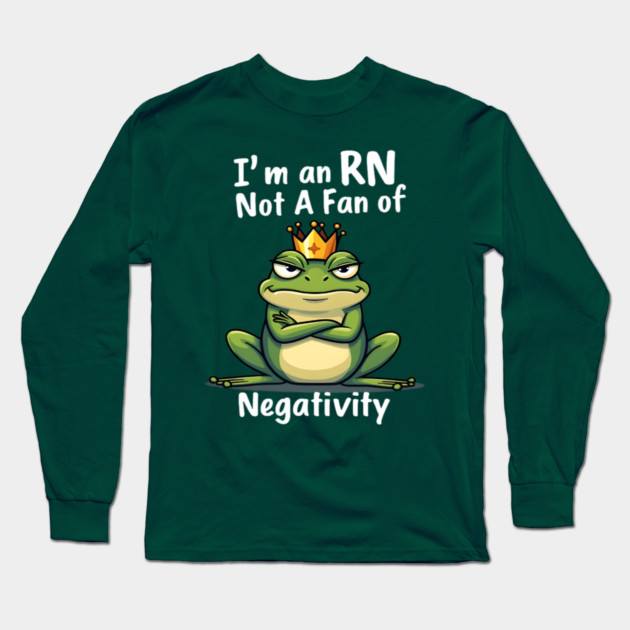 I'm an RN. Too Fab for Negativity! Long Sleeve T-Shirt by dr_creative_designs