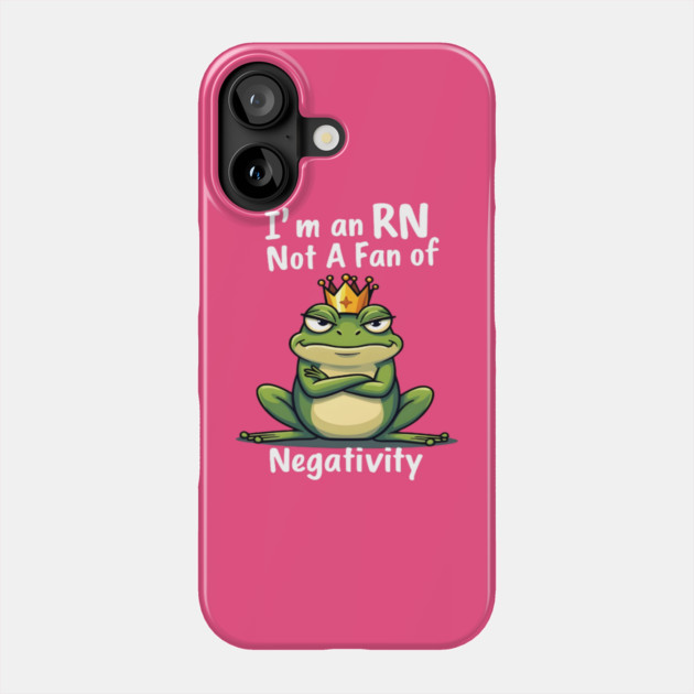 I'm an RN. Too Fab for Negativity! Phone Case by dr_creative_designs