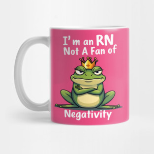 I'm an RN. Too Fab for Negativity! Mug
