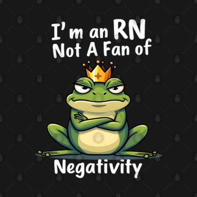 I'm an RN. Too Fab for Negativity! by dr_creative_designs