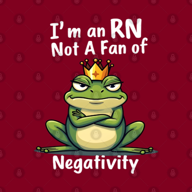 I'm an RN. Too Fab for Negativity! by dr_creative_designs
