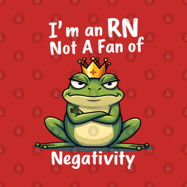 I'm an RN. Too Fab for Negativity! by dr_creative_designs