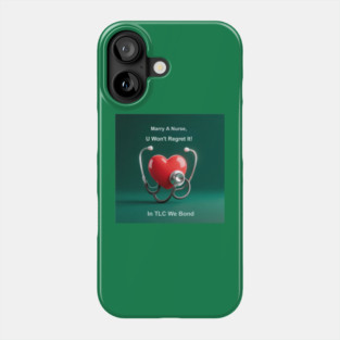Marry A Nurse, U Won't Regret It! Phone Case