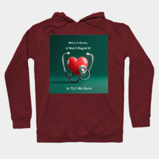 Marry A Nurse, U Won't Regret It! Hoodie