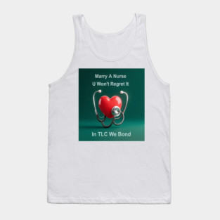 Marry A Nurse, U Won't Regret It! Tank Top