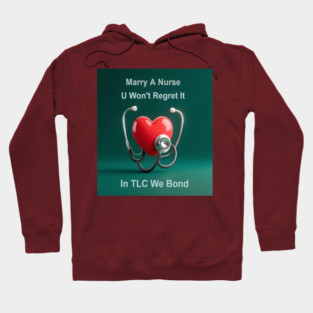 Marry A Nurse, U Won't Regret It! Hoodie