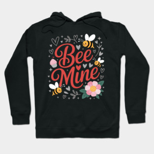 Bee Mine Sweethearts Girlfriends Boyfriends Valentines Day Hoodie