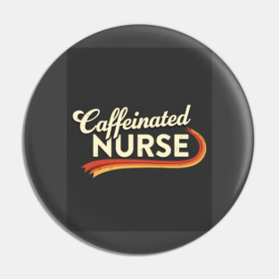 The Caffeinated Nurse Tee Pin