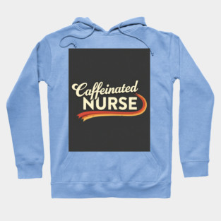 The Caffeinated Nurse Tee Hoodie