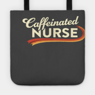 The Caffeinated Nurse Tote