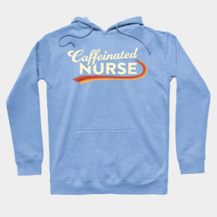 The Caffeinated Nurse Hoodie