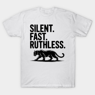 Silent. Fast. Ruthless. T-Shirt