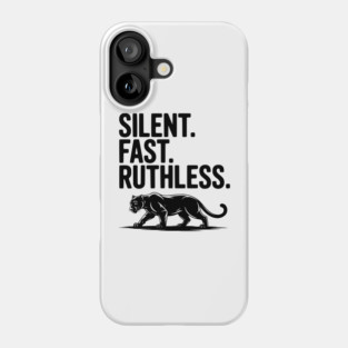 Silent. Fast. Ruthless. Phone Case