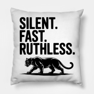 Silent. Fast. Ruthless. Pillow