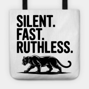Silent. Fast. Ruthless. Tote