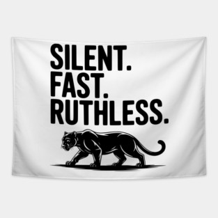 Silent. Fast. Ruthless. Tapestry