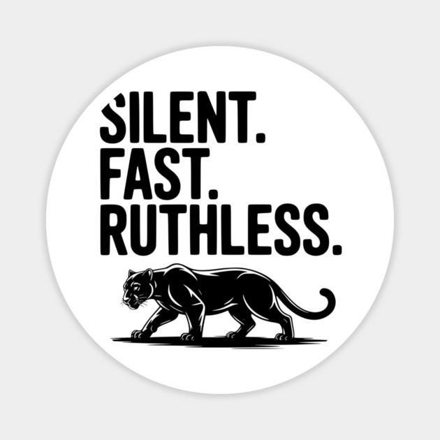 Silent. Fast. Ruthless. Magnet by Frank Ring