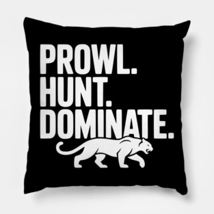 Prowl. Hunt. Dominate. Pillow