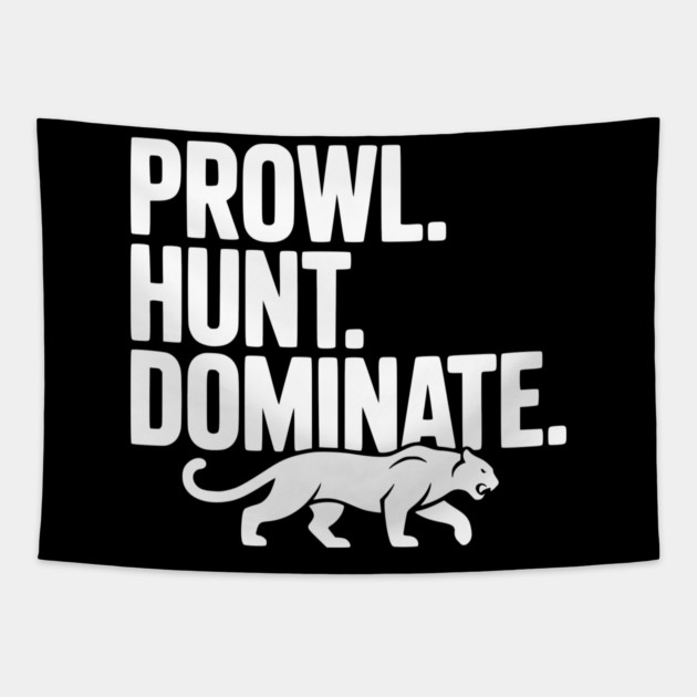 Prowl. Hunt. Dominate. Tapestry by Frank Ring