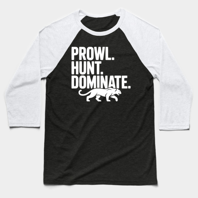 Prowl. Hunt. Dominate. Baseball T-Shirt by Frank Ring