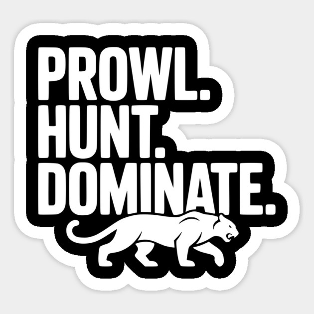 Prowl. Hunt. Dominate. Sticker by Frank Ring