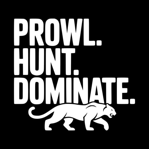 Prowl. Hunt. Dominate. by Frank Ring